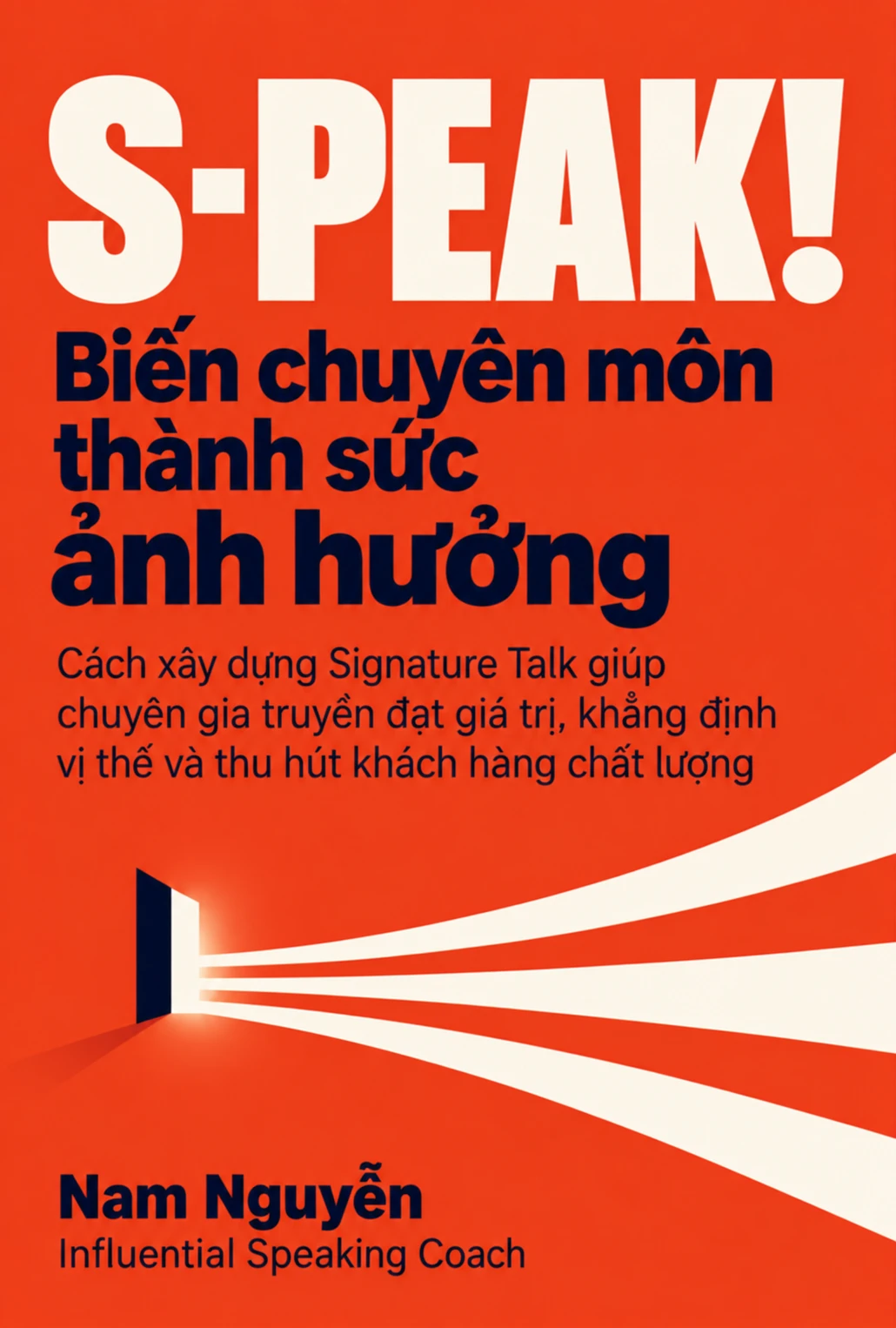 Bìa S-PEAK! Biến chuyên môn thành sức ảnh hưởng của Nam Nguyễn, nền cam đỏ và hình cánh cửa với dải sáng